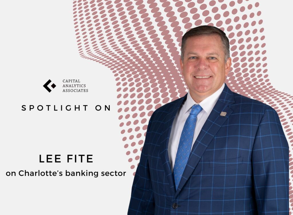 Spotlight On: Lee Fite, President – Carolinas Region, Fifth Third Bank