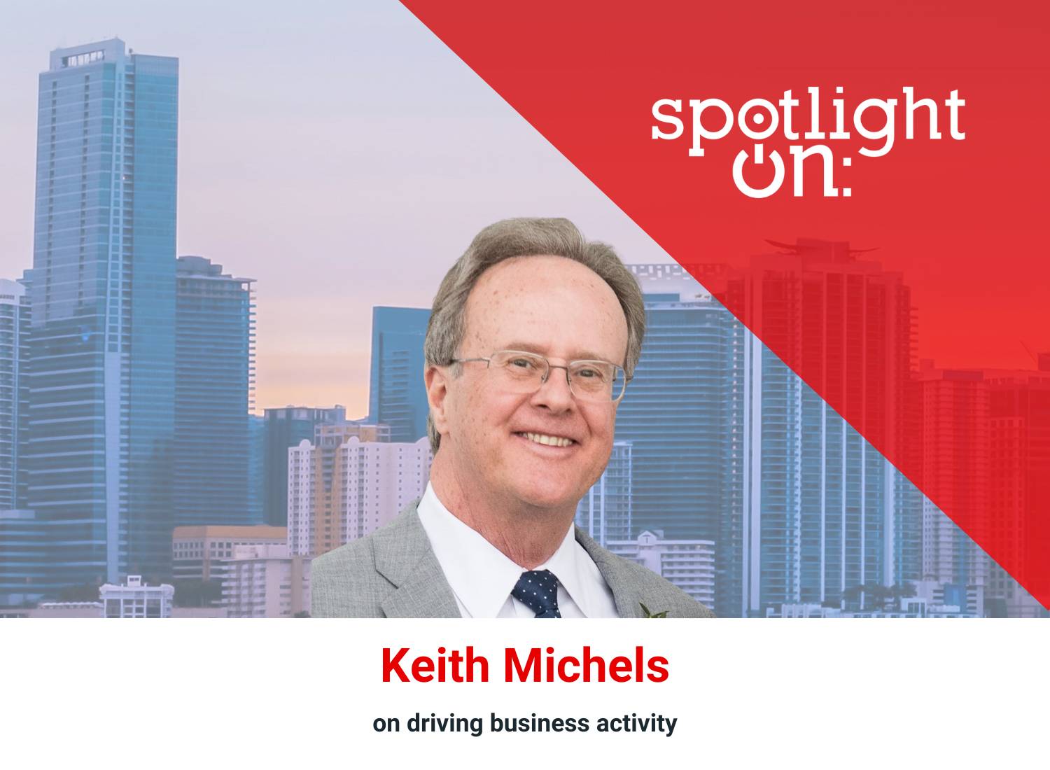 Spotlight On: Keith Michels, Co-founder, Michels & Waldron Associates LLC