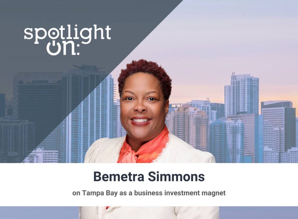 Spotlight On: Bemetra Simmons, President & CEO, Tampa Bay Partnership