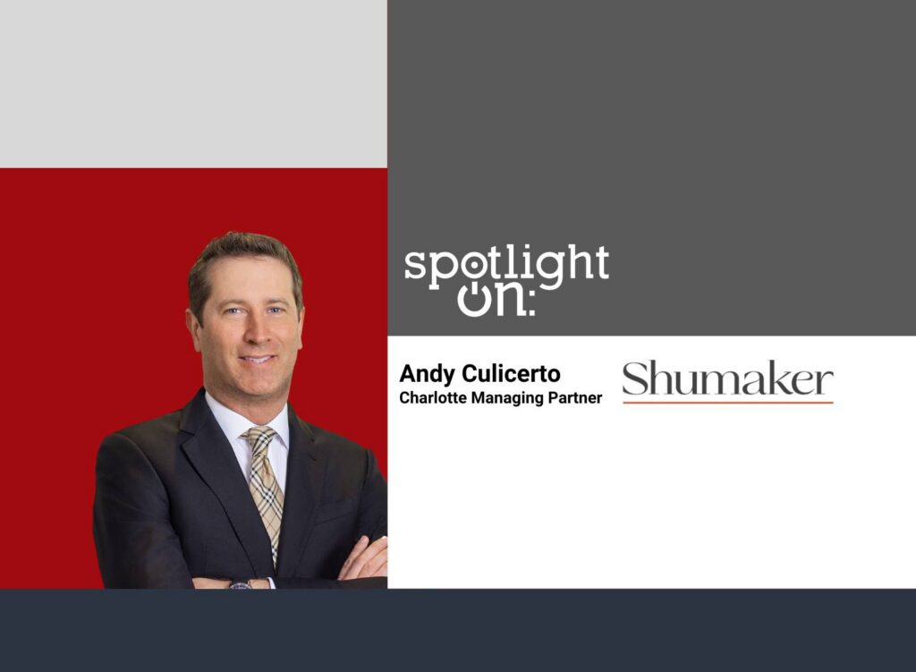 Spotlight On: Andy Culicerto, Charlotte Managing Partner, Shumaker