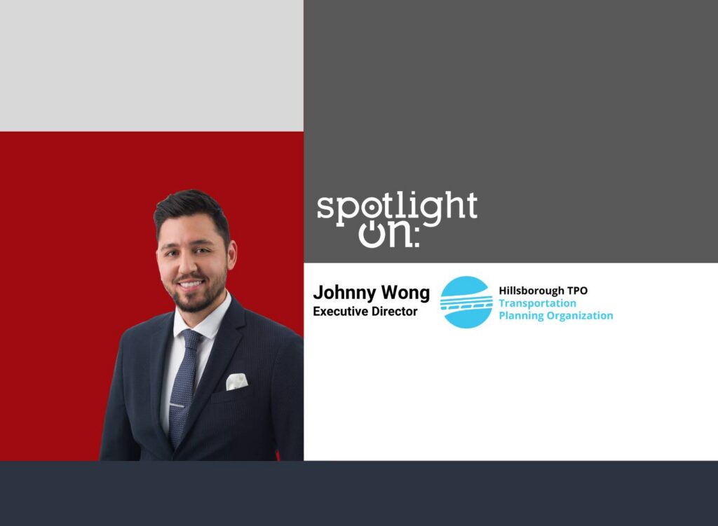 Spotlight On: Johnny Wong, Executive Director, Hillsborough Transportation Planning Organization