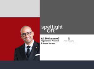 Spotlight On: Ali Mohammed, Regional Vice President & General Manager, Four Seasons Resort Orlando at Walt Disney World Resort