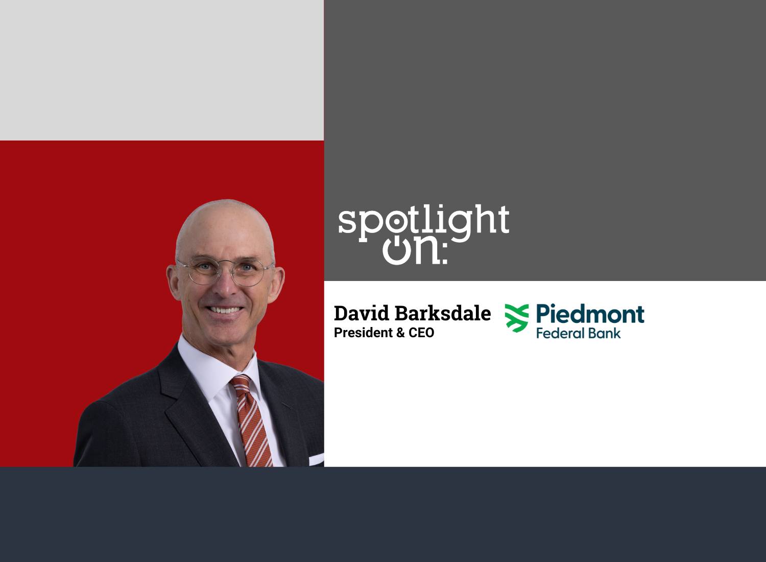 Spotlight On: David Barksdale, President & CEO, Piedmont Federal Bank