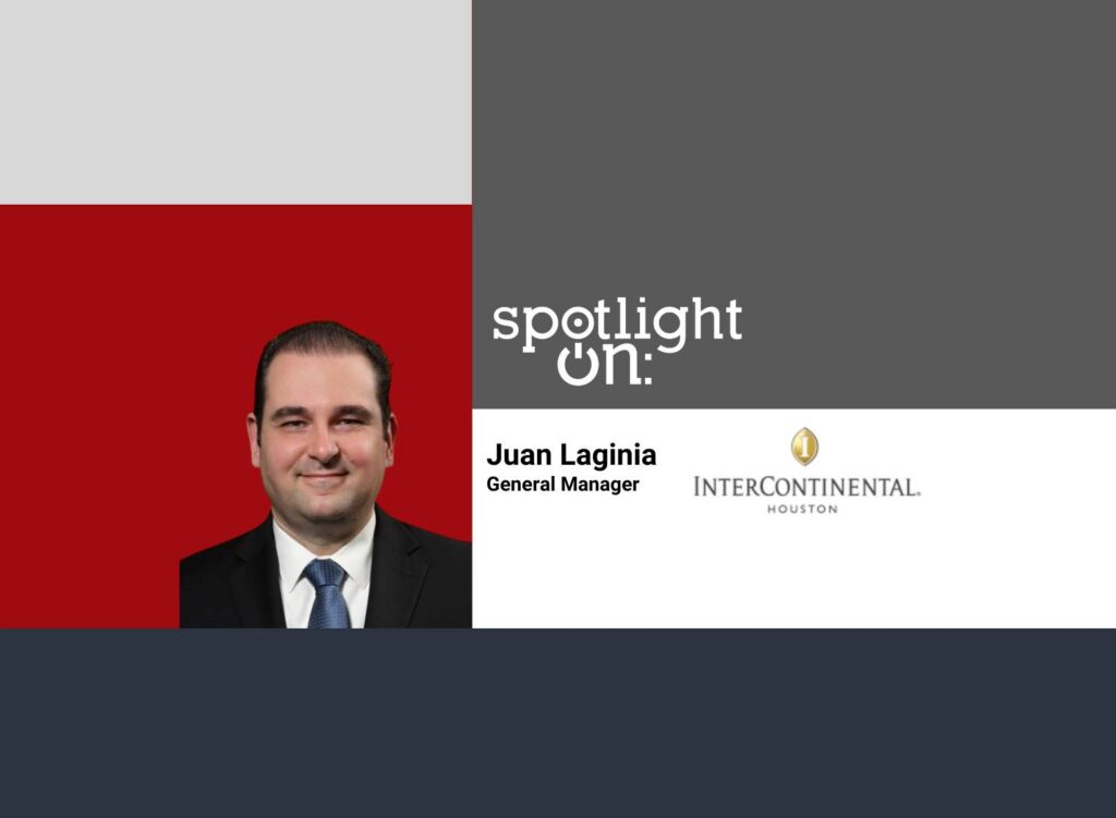 Spotlight On: Juan Laginia, General Manager, InterContinental Houston