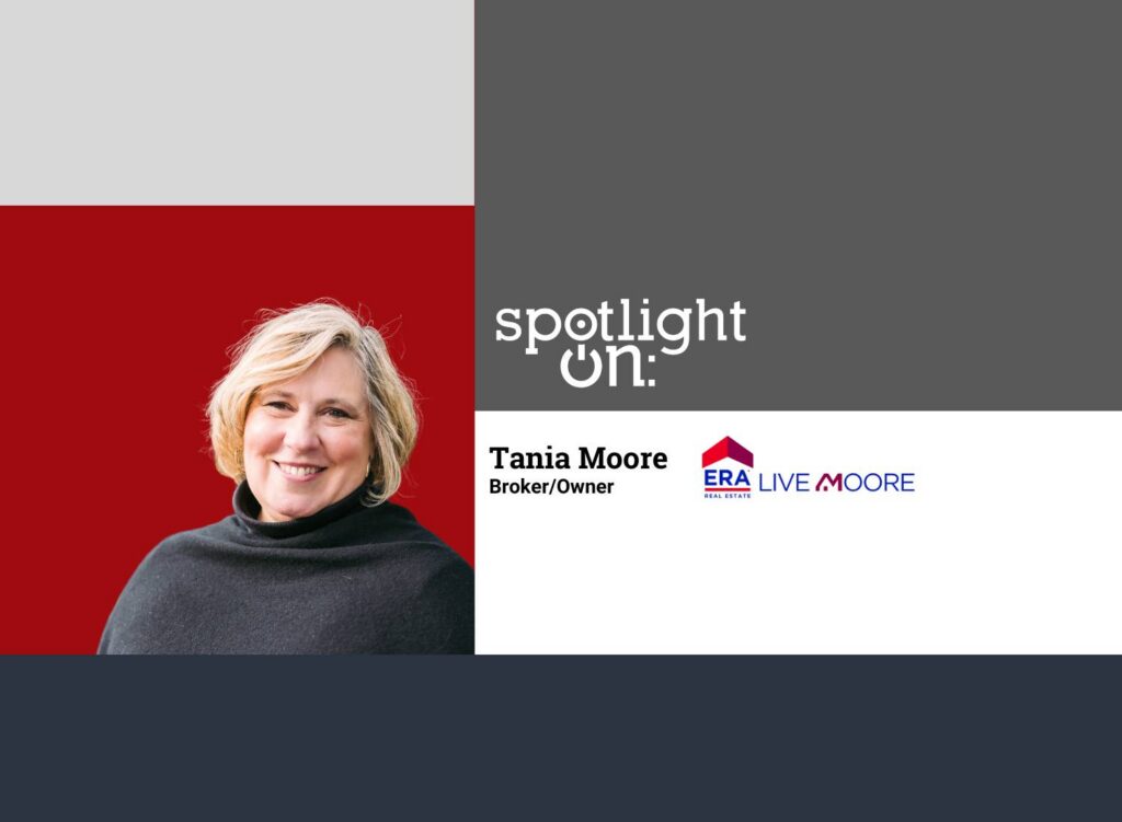 Spotlight On: Tania Moore, Broker/Owner, ERA Live Moore