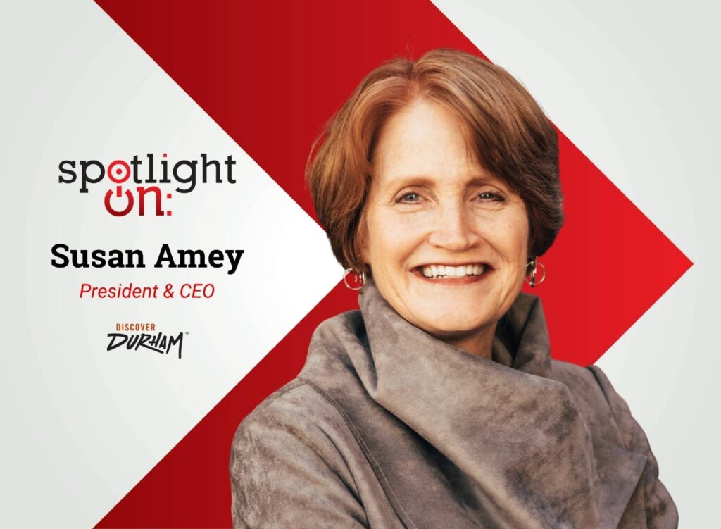 Spotlight On: Susan Amey, President & CEO, Discover Durham