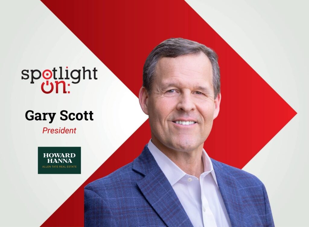 Spotlight On: Gary Scott, President, Howard Hanna Allen Tate Real Estate