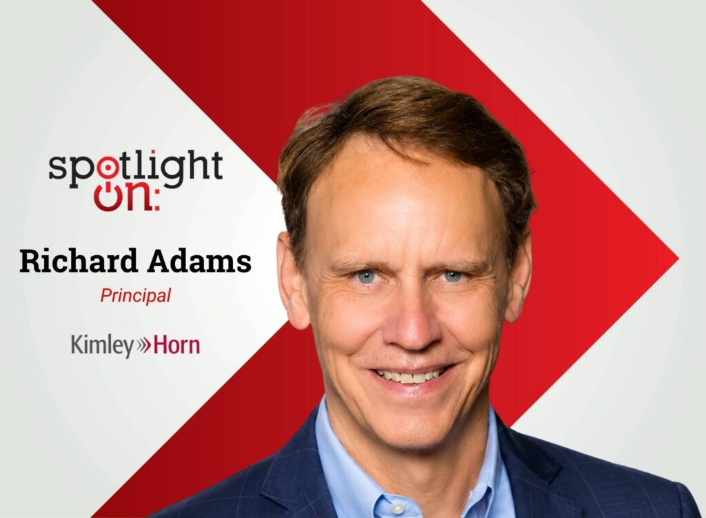 Spotlight On: Richard Adams, Principal, Kimley-Horn