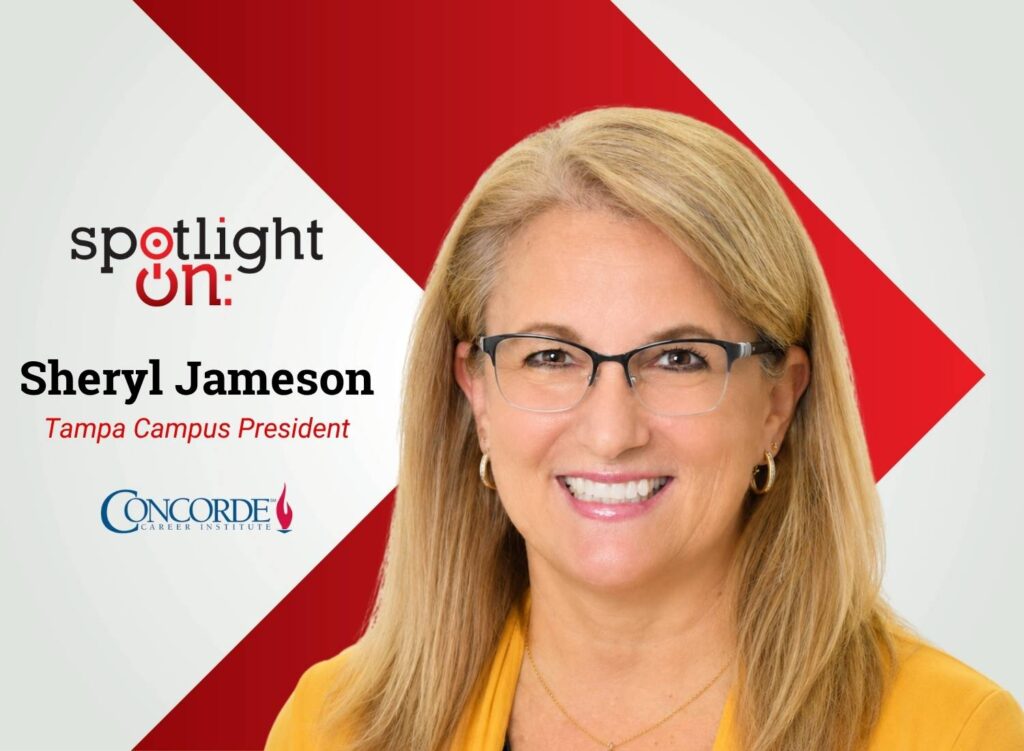 Spotlight On: Sheryl Jameson, Tampa Campus President, Concorde Career Institute