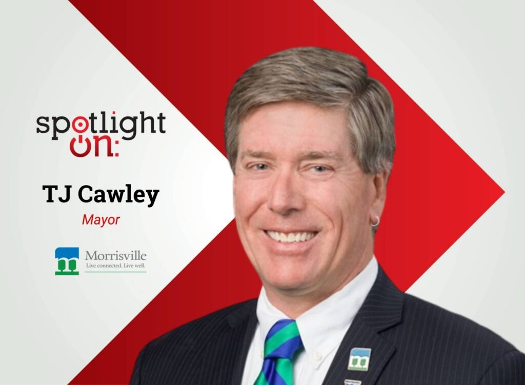 Spotlight On: Spotlight On: TJ Cawley, Mayor, Town of Morrisville