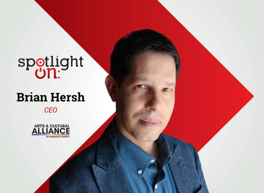 Spotlight On: Brian Hersh, CEO, Arts and Cultural Alliance of Sarasota County