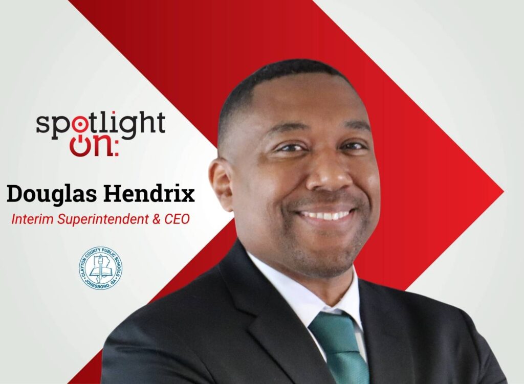 Spotlight On: Douglas Hendrix, Interim Superintendent & CEO, Clayton County Public Schools