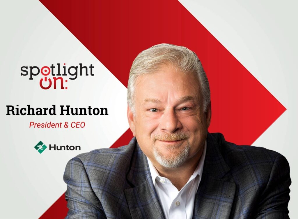 Spotlight On:  Richard Hunton, President & CEO, The Hunton Group