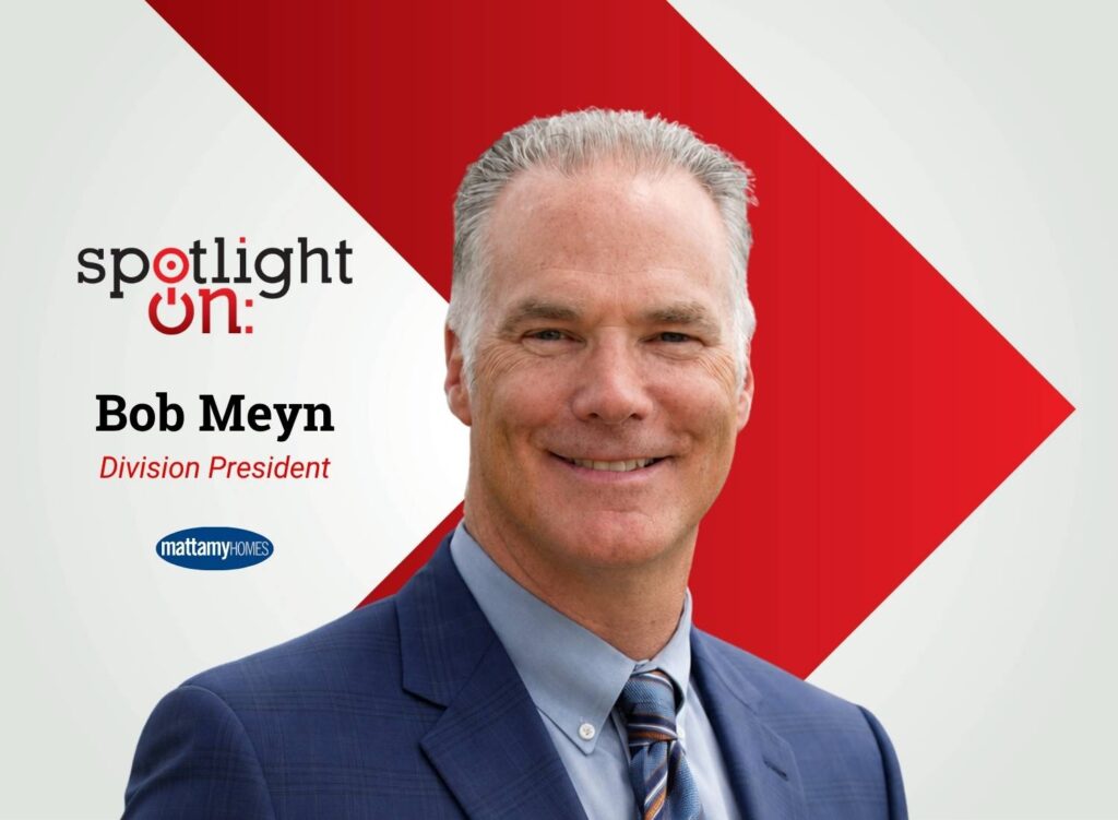 Spotlight On: Bob Meyn, Division President, Mattamy Homes