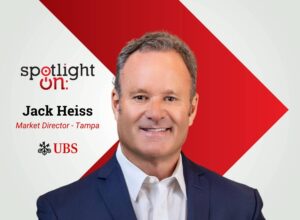 Spotlight On: Jack Heiss, Market Director – Tampa, UBS