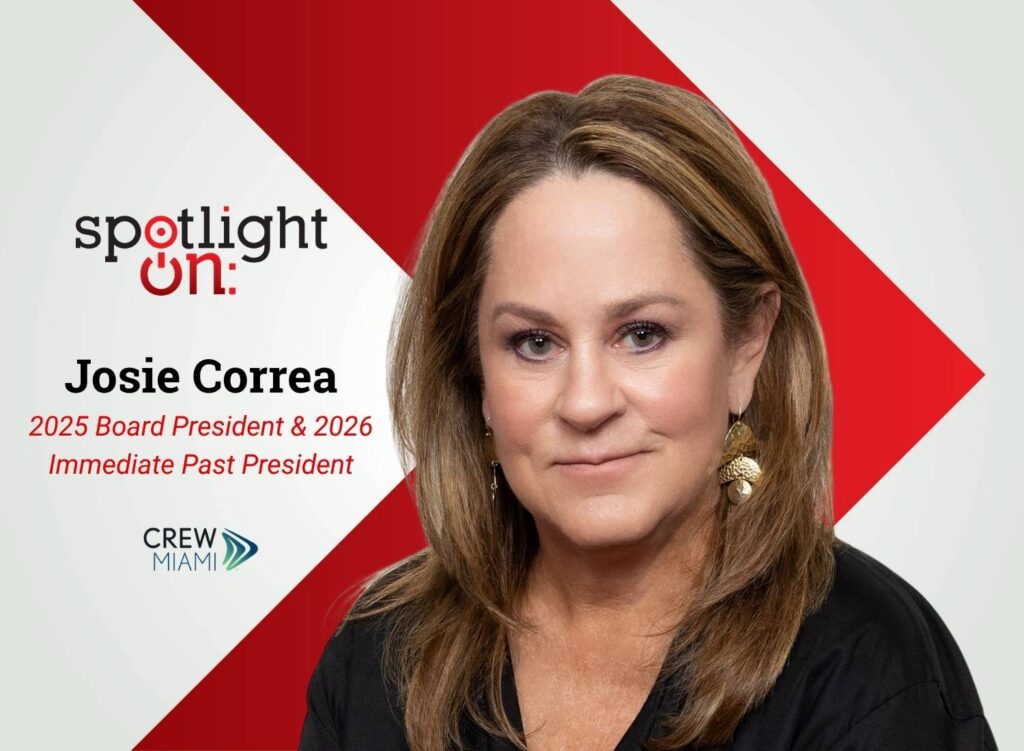 Spotlight On: Josie Correa, 2025 Board President & 2026 Immediate Past President, CREW Miami