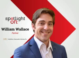 Spotlight On: William Wallace, Partner, McMillan, Psaroudis & Markey PA