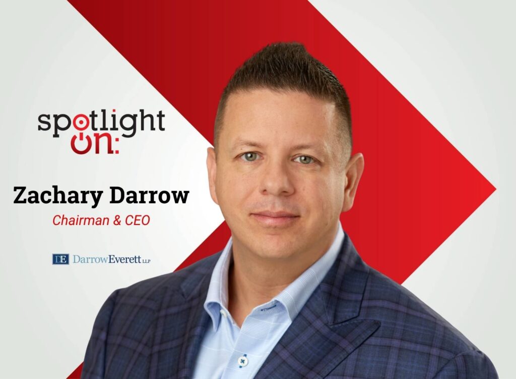 Spotlight On: Zachary Darrow, Chairman & CEO, DarrowEverett LLP