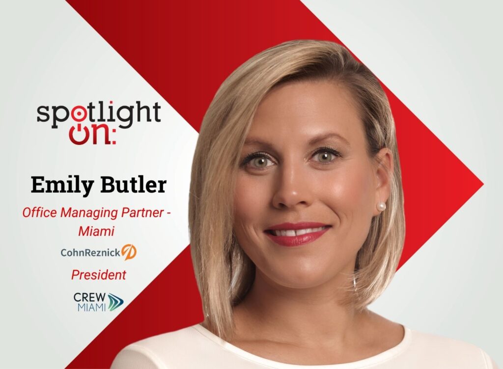 Spotlight On: Emily Butler, Office Managing Partner – Miami, CohnReznick & President, CREW Miami