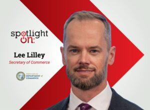 Spotlight On: Lee Lilley, Secretary of Commerce, North Carolina Department of Commerce