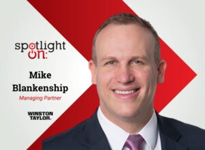 Spotlight On: Mike Blankenship, Managing Partner, Winston Taylor