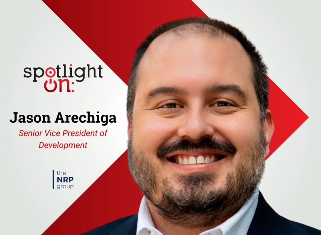 Spotlight On: Jason Arechiga, Senior Vice President of Development, NRP Group