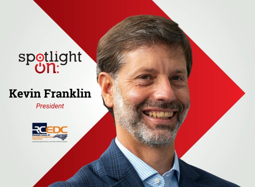 Spotlight On: Kevin Franklin, President, Randolph County Economic Development Corporation