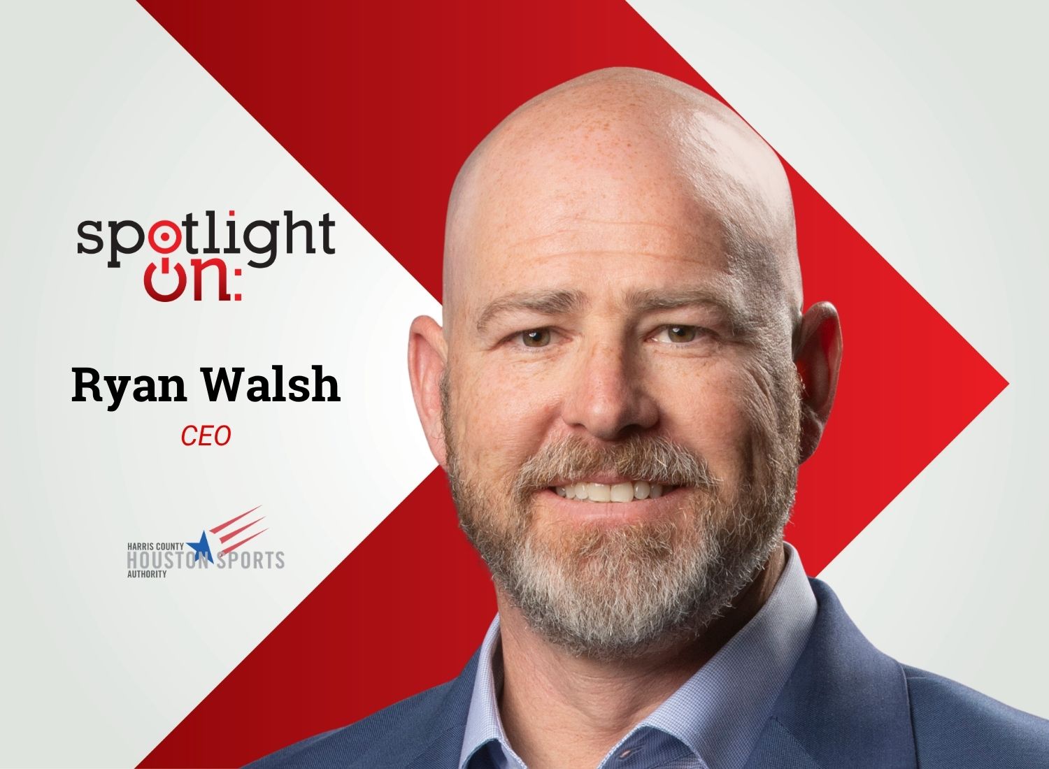 Spotlight On: Ryan Walsh, CEO, Harris County-Houston Sports Authority