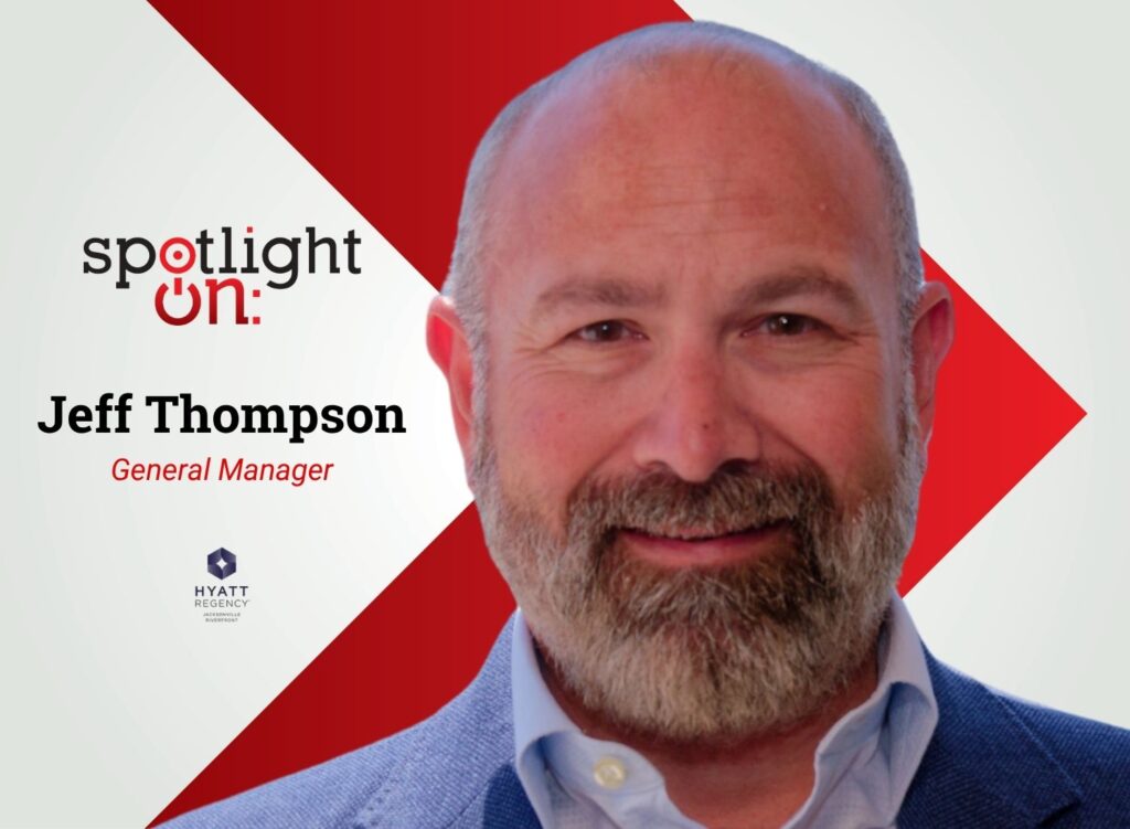 Spotlight On: Jeff Thompson, General Manager, Hyatt Regency Jacksonville Riverfront