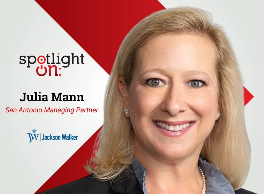 Spotlight On: Julia Mann, San Antonio Managing Partner, Jackson Walker