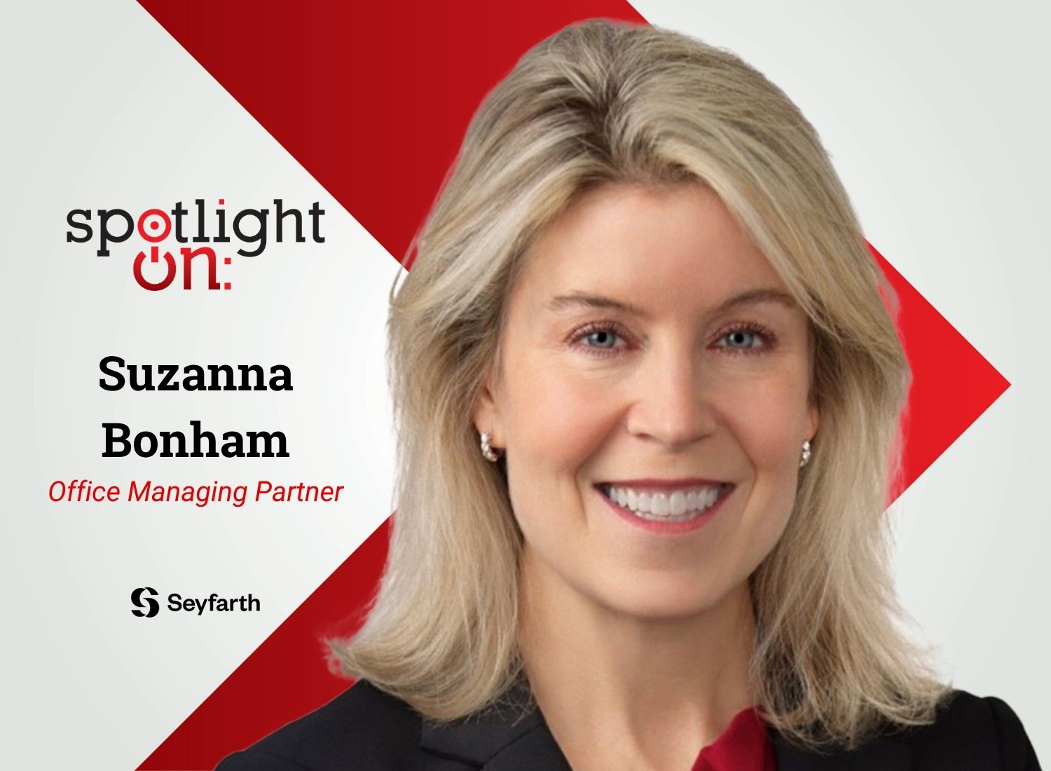 Spotlight On: Suzanna Bonham, Office Managing Partner, Seyfarth Shaw LLP